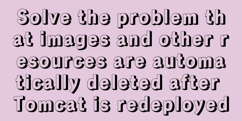 Solve the problem that images and other resources are automatically deleted after Tomcat is redeployed