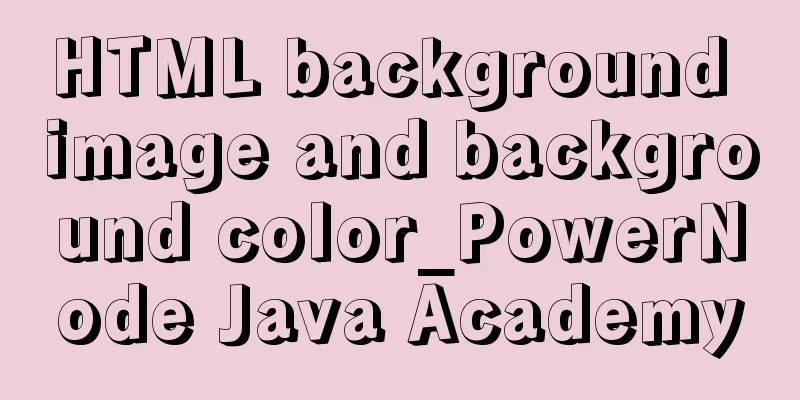 HTML background image and background color_PowerNode Java Academy