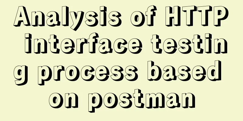 Analysis of HTTP interface testing process based on postman
