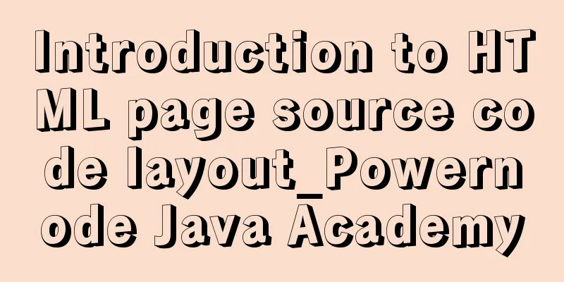 Introduction to HTML page source code layout_Powernode Java Academy