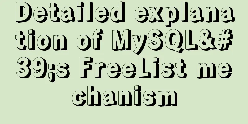 Detailed explanation of MySQL's FreeList mechanism