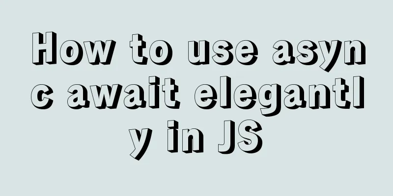 How to use async await elegantly in JS