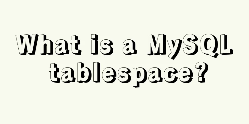 What is a MySQL tablespace?