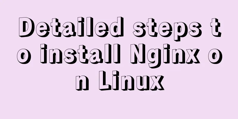 Detailed steps to install Nginx on Linux