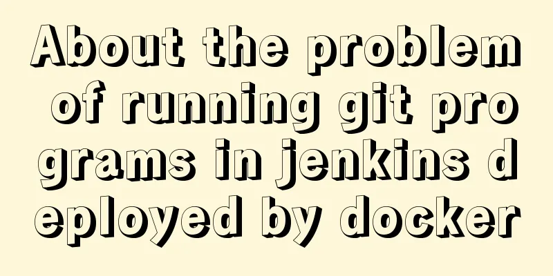 About the problem of running git programs in jenkins deployed by docker