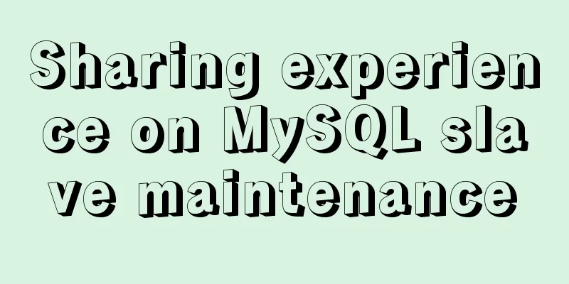 Sharing experience on MySQL slave maintenance
