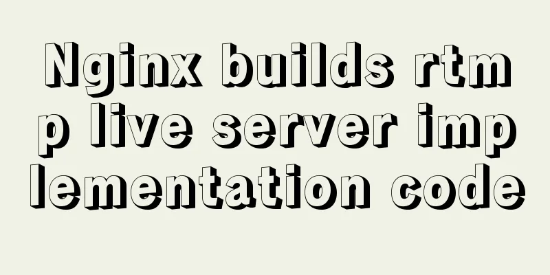 Nginx builds rtmp live server implementation code