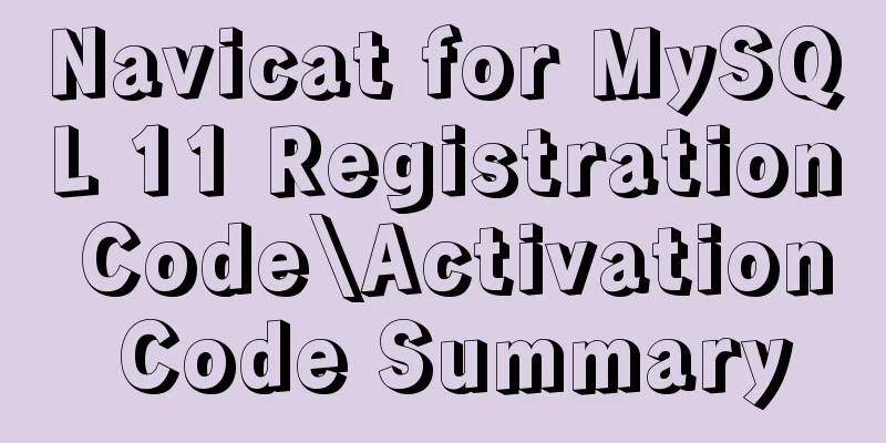 Navicat for MySQL 11 Registration Code\Activation Code Summary