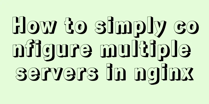 How to simply configure multiple servers in nginx