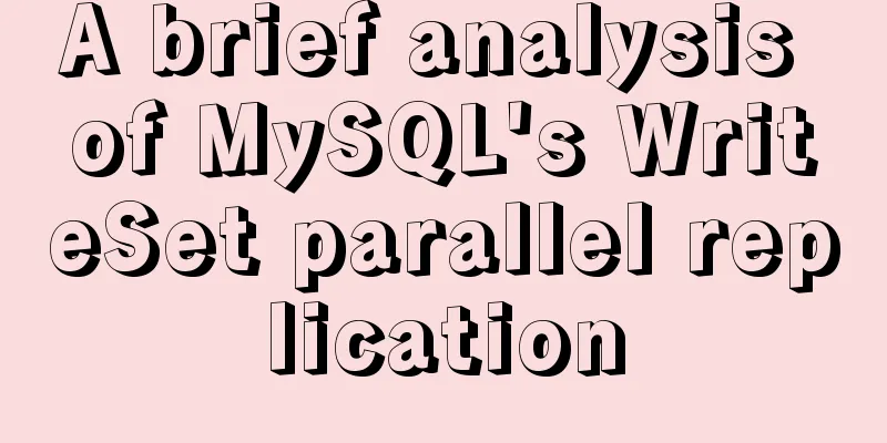 A brief analysis of MySQL's WriteSet parallel replication