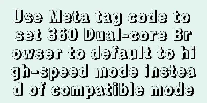 Use Meta tag code to set 360 Dual-core Browser to default to high-speed mode instead of compatible mode