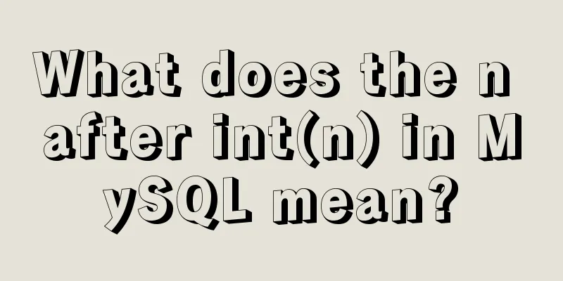 What does the n after int(n) in MySQL mean?