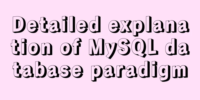 Detailed explanation of MySQL database paradigm
