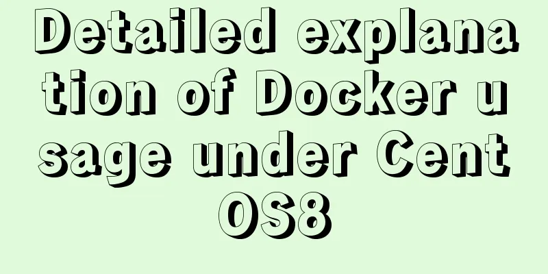Detailed explanation of Docker usage under CentOS8