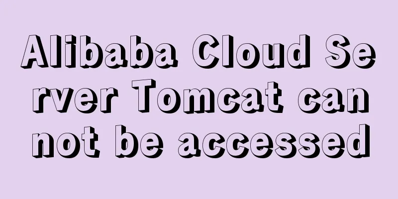 Alibaba Cloud Server Tomcat cannot be accessed