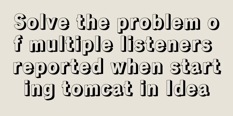 Solve the problem of multiple listeners reported when starting tomcat in Idea