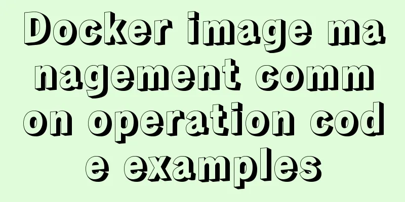 Docker image management common operation code examples