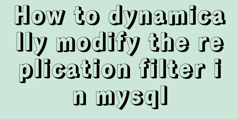 How to dynamically modify the replication filter in mysql