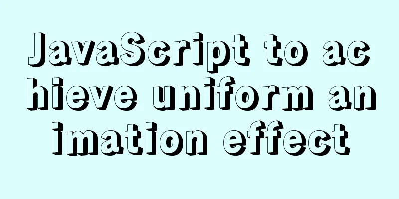 JavaScript to achieve uniform animation effect