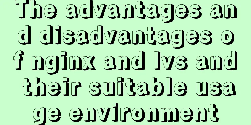 The advantages and disadvantages of nginx and lvs and their suitable usage environment