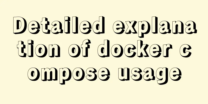 Detailed explanation of docker compose usage