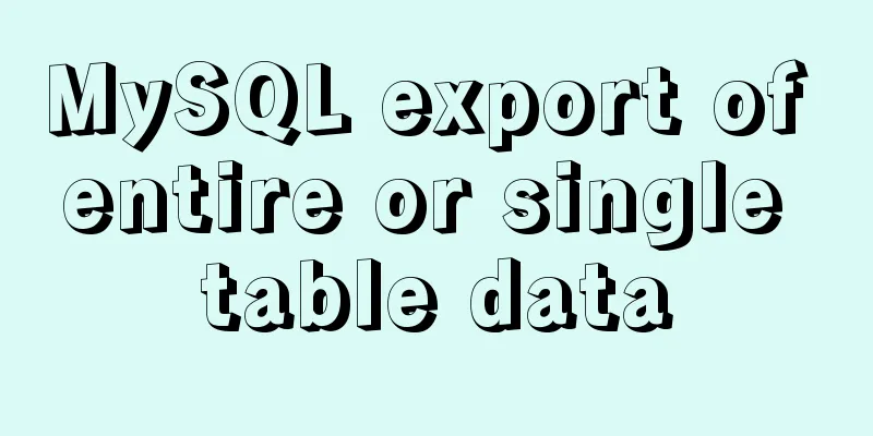 MySQL export of entire or single table data