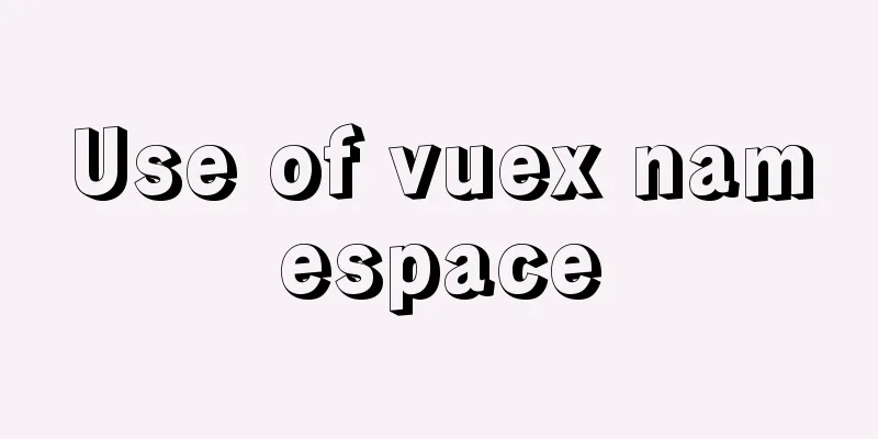 Use of vuex namespace