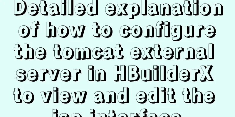 Detailed explanation of how to configure the tomcat external server in HBuilderX to view and edit the jsp interface