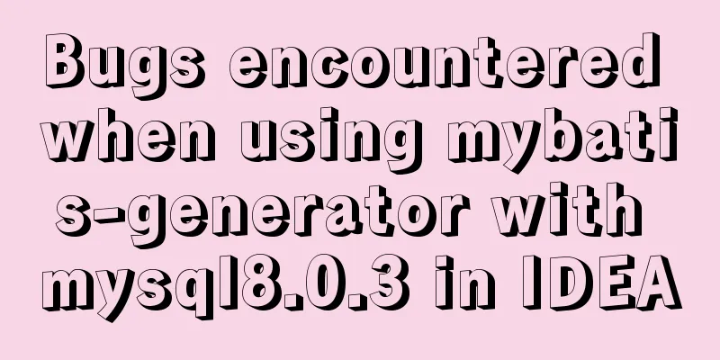 Bugs encountered when using mybatis-generator with mysql8.0.3 in IDEA