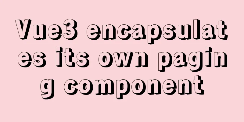 Vue3 encapsulates its own paging component