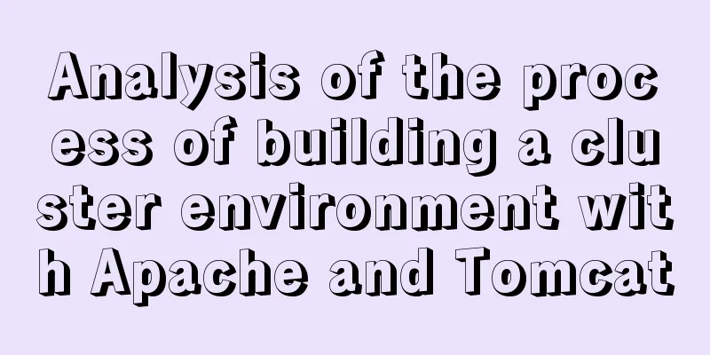 Analysis of the process of building a cluster environment with Apache and Tomcat