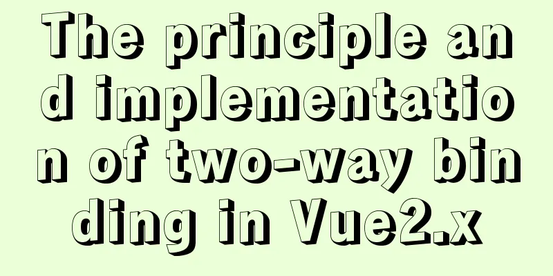 The principle and implementation of two-way binding in Vue2.x