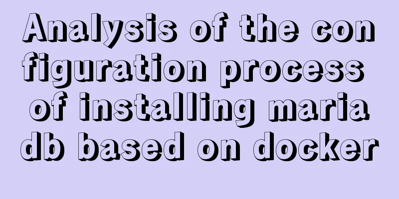 Analysis of the configuration process of installing mariadb based on docker