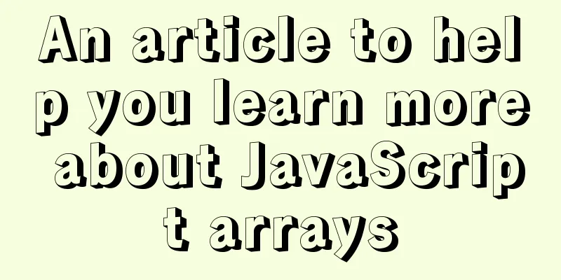 An article to help you learn more about JavaScript arrays