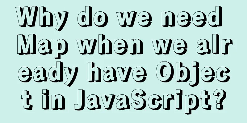 Why do we need Map when we already have Object in JavaScript?