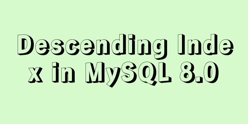 Descending Index in MySQL 8.0