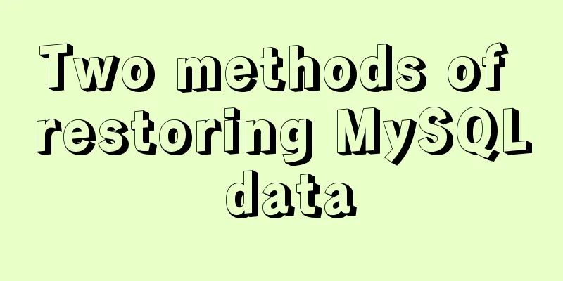 Two methods of restoring MySQL data