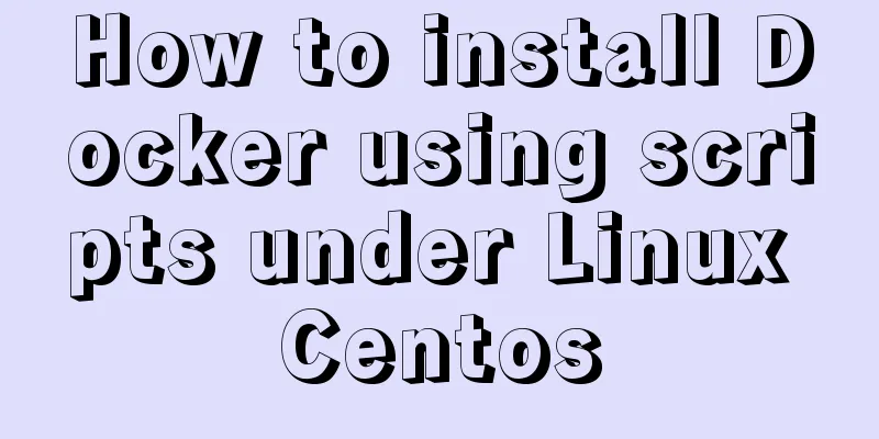 How to install Docker using scripts under Linux Centos