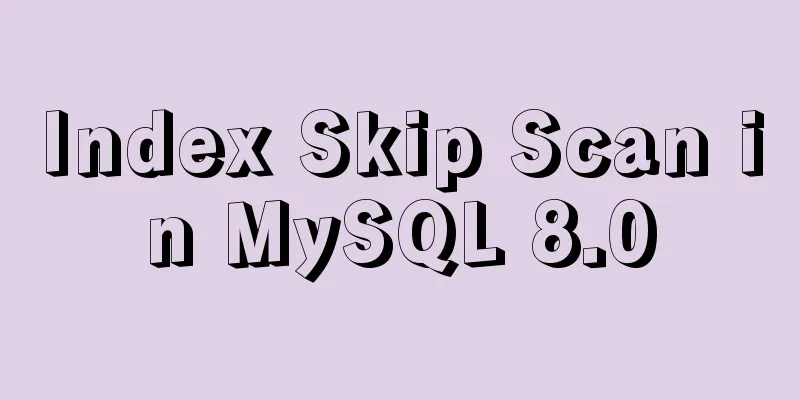 Index Skip Scan in MySQL 8.0