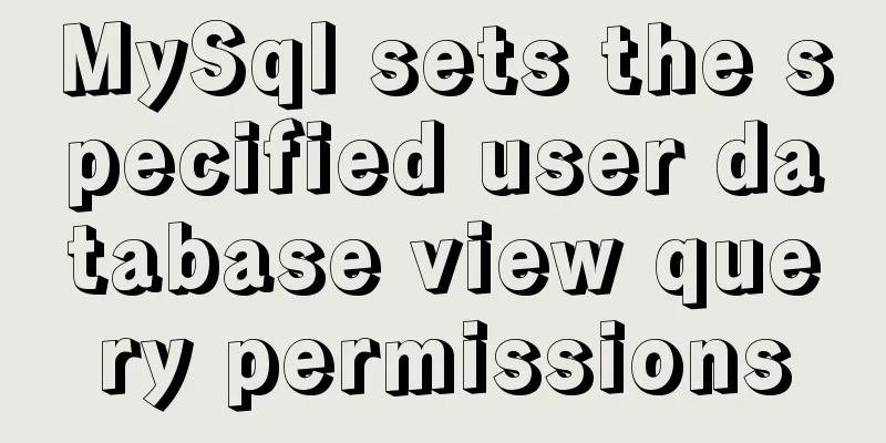 MySql sets the specified user database view query permissions
