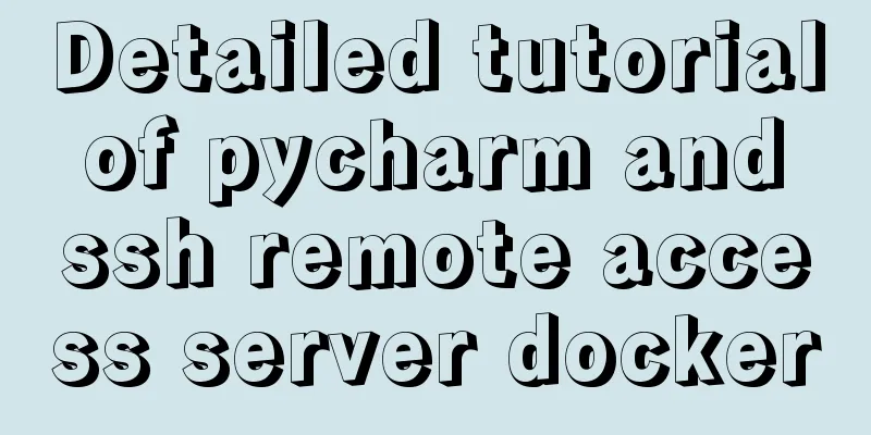 Detailed tutorial of pycharm and ssh remote access server docker