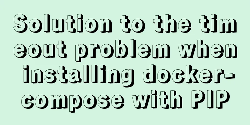 Solution to the timeout problem when installing docker-compose with PIP