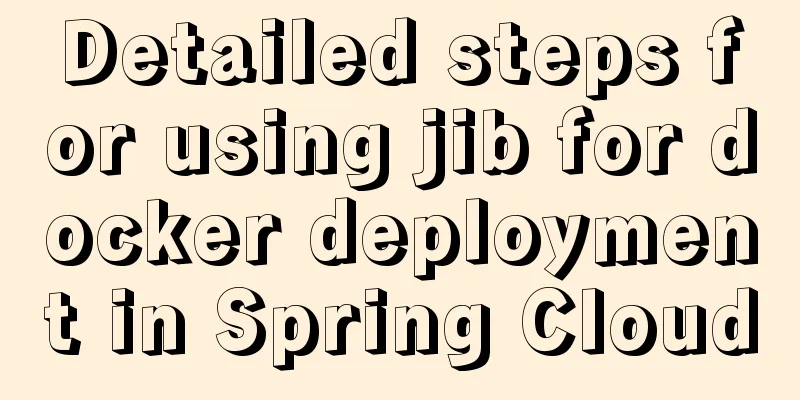 Detailed steps for using jib for docker deployment in Spring Cloud