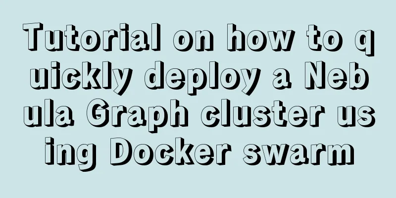 Tutorial on how to quickly deploy a Nebula Graph cluster using Docker swarm