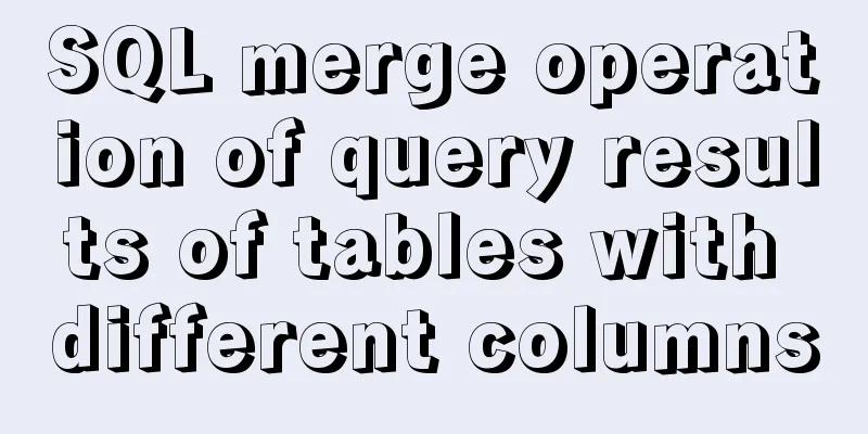 SQL merge operation of query results of tables with different columns