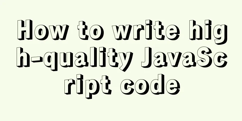 How to write high-quality JavaScript code