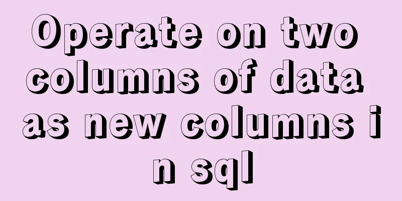 Operate on two columns of data as new columns in sql