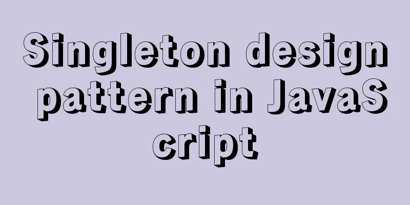 Singleton design pattern in JavaScript