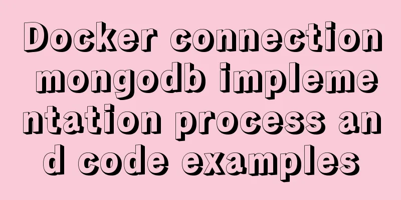 Docker connection mongodb implementation process and code examples