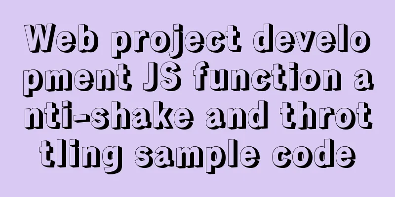 Web project development JS function anti-shake and throttling sample code